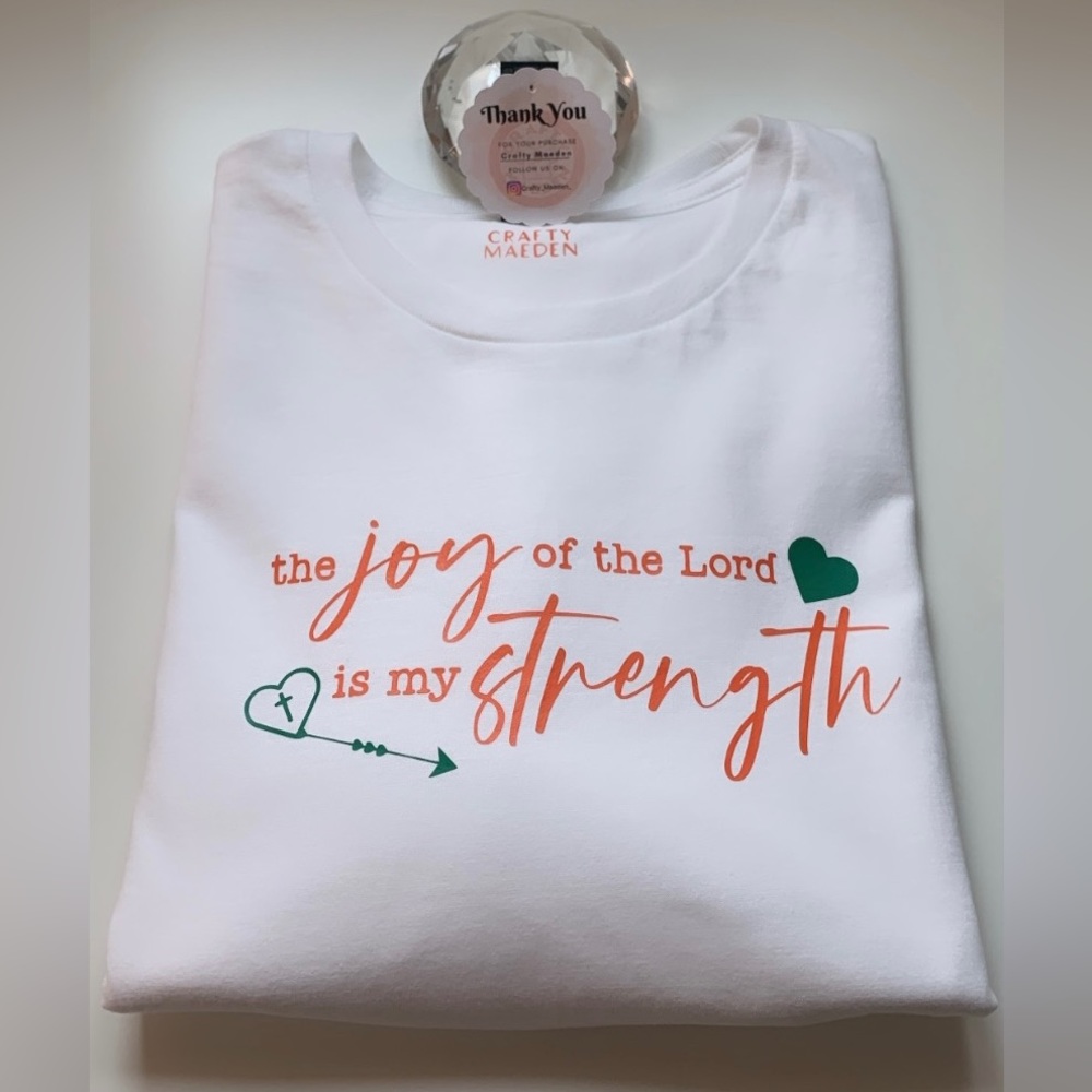 The joy of the Lord is my STRENGTH 🙏 custom T-shirt